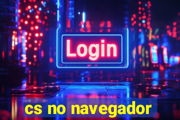 cs no navegador